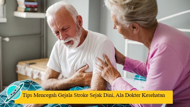 Tips Mencegah Gejala Stroke Sejak Dini, Ala Dokter Kesehatan